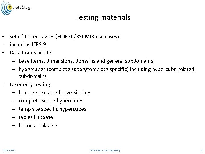 Testing materials • set of 11 templates (FINREP/BSI-MIR use cases) • including IFRS 9