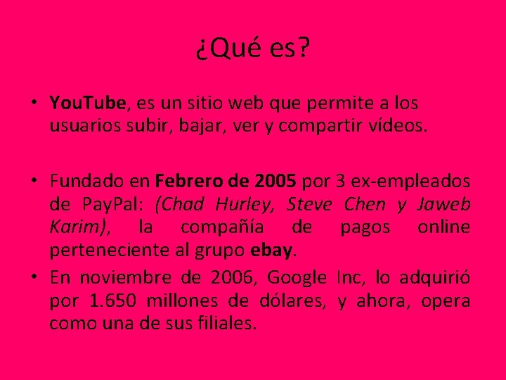 ¿Qué es? • You. Tube, es un sitio web que permite a los usuarios