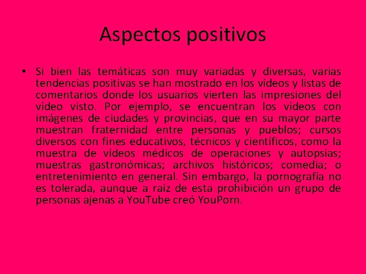 Aspectos positivos • Si bien las temáticas son muy variadas y diversas, varias tendencias