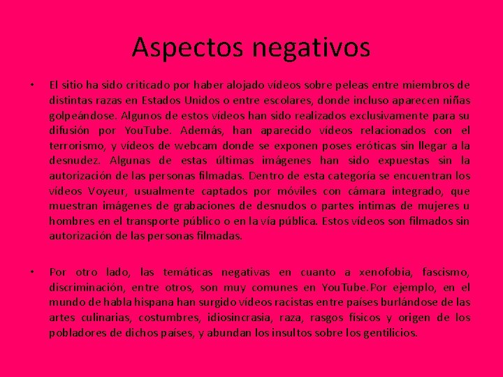 Aspectos negativos • El sitio ha sido criticado por haber alojado vídeos sobre peleas