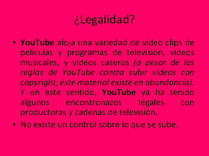 ¿Legalidad? • You. Tube aloja una variedad de video clips de películas y programas