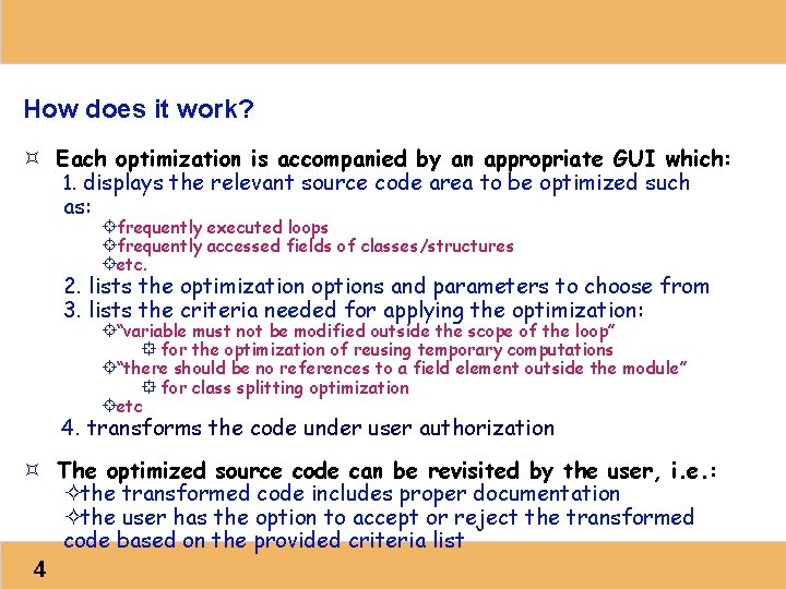How does it work? ³ Each optimization is accompanied by an appropriate GUI which: