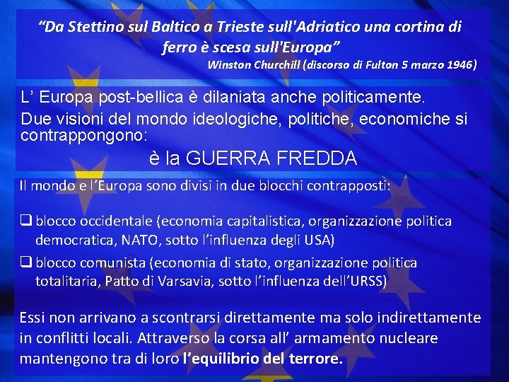 “Da Stettino sul Baltico a Trieste sull'Adriatico una cortina di ferro è scesa sull'Europa”