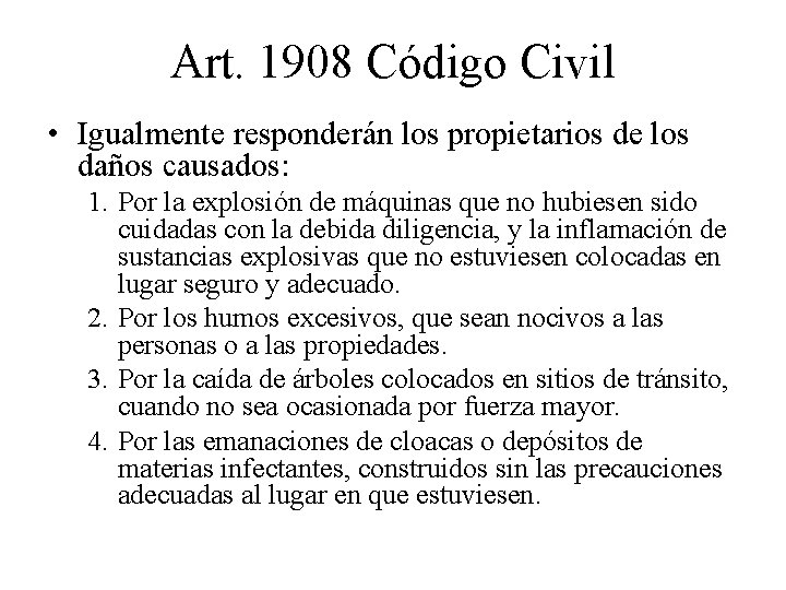 Art. 1908 Código Civil • Igualmente responderán los propietarios de los daños causados: 1.