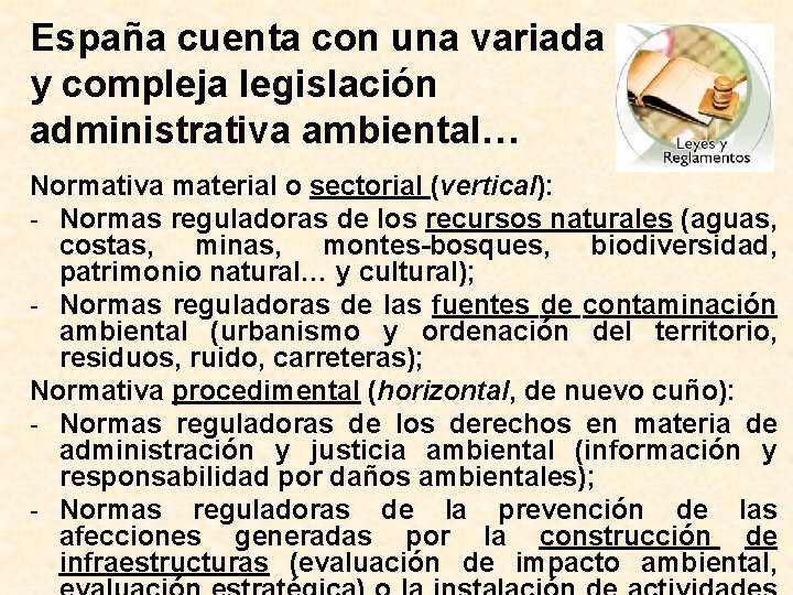 España cuenta con una variada y compleja legislación administrativa ambiental… Normativa material o sectorial