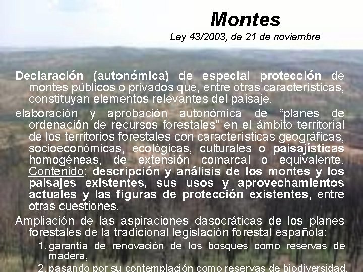 Montes Ley 43/2003, de 21 de noviembre Declaración (autonómica) de especial protección de montes