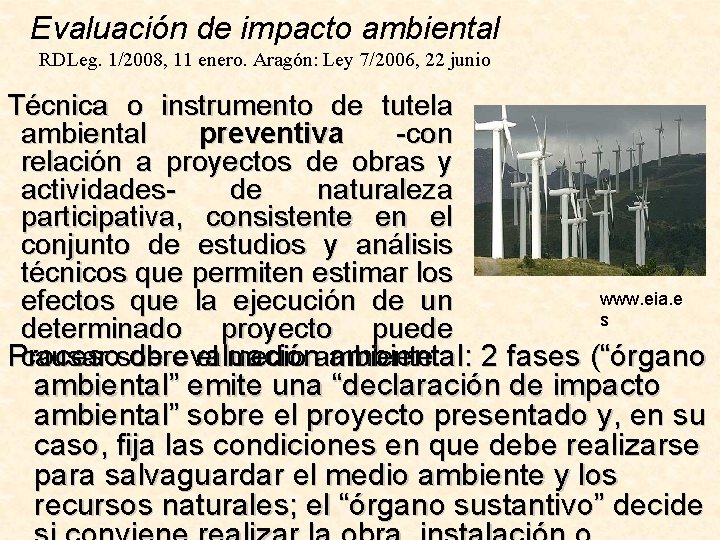 Evaluación de impacto ambiental RDLeg. 1/2008, 11 enero. Aragón: Ley 7/2006, 22 junio Técnica