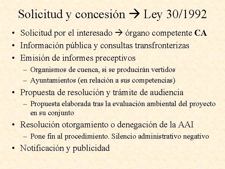 Solicitud y concesión Ley 30/1992 • Solicitud por el interesado órgano competente CA •