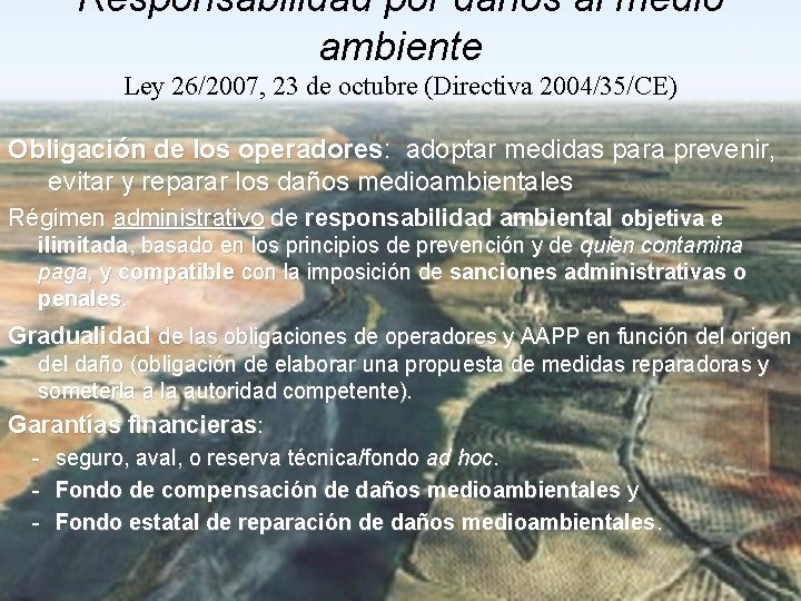 Responsabilidad por daños al medio ambiente Ley 26/2007, 23 de octubre (Directiva 2004/35/CE) Obligación