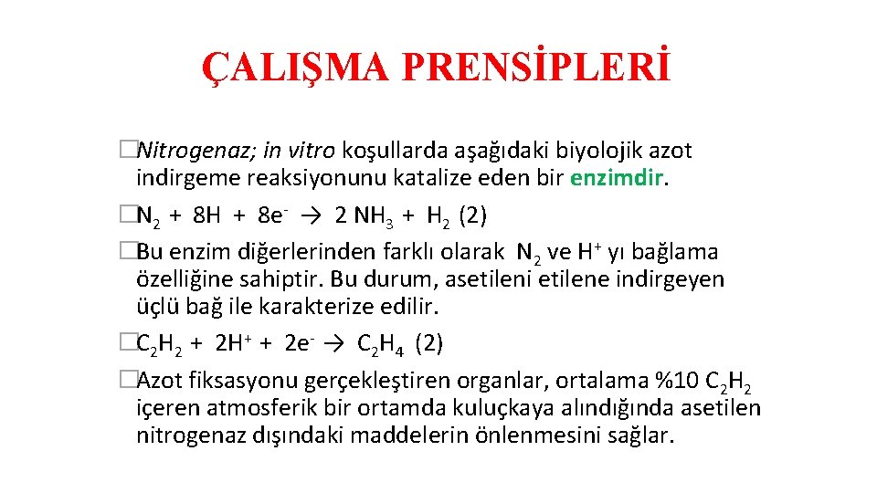 ÇALIŞMA PRENSİPLERİ �Nitrogenaz; in vitro koşullarda aşağıdaki biyolojik azot indirgeme reaksiyonunu katalize eden bir