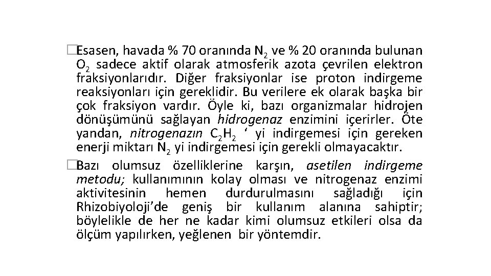 �Esasen, havada % 70 oranında N 2 ve % 20 oranında bulunan O 2