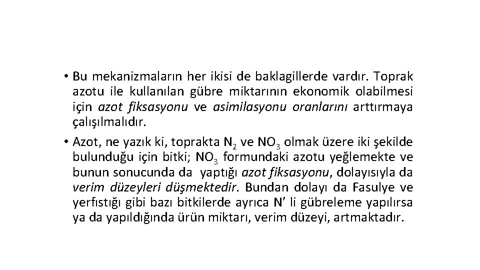  • Bu mekanizmaların her ikisi de baklagillerde vardır. Toprak azotu ile kullanılan gübre