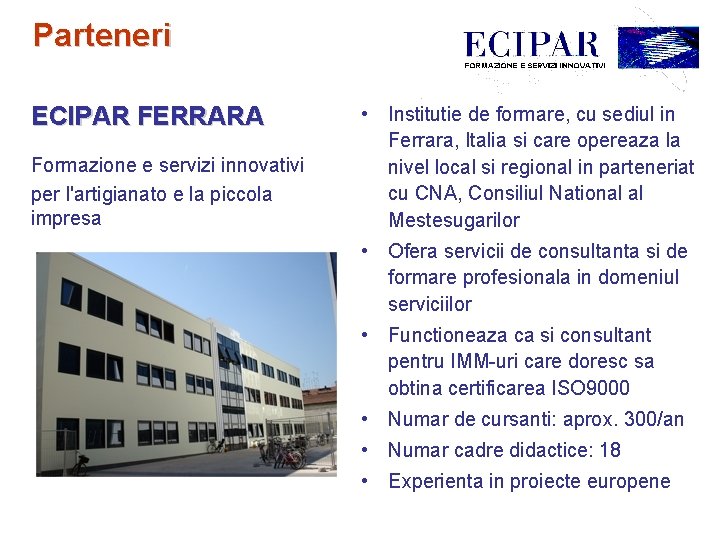 Parteneri ECIPAR FERRARA Formazione e servizi innovativi per l'artigianato e la piccola impresa •