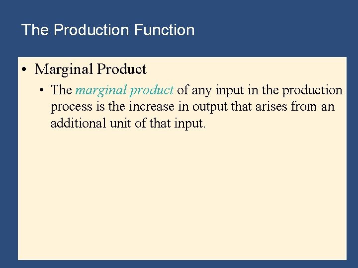 The Production Function • Marginal Product • The marginal product of any input in