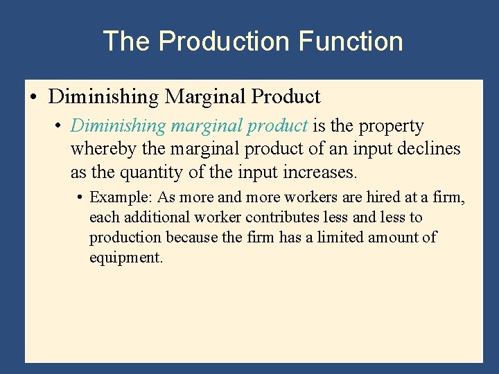 The Production Function • Diminishing Marginal Product • Diminishing marginal product is the property