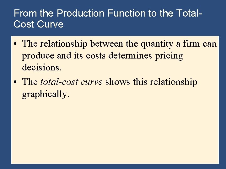 From the Production Function to the Total. Cost Curve • The relationship between the