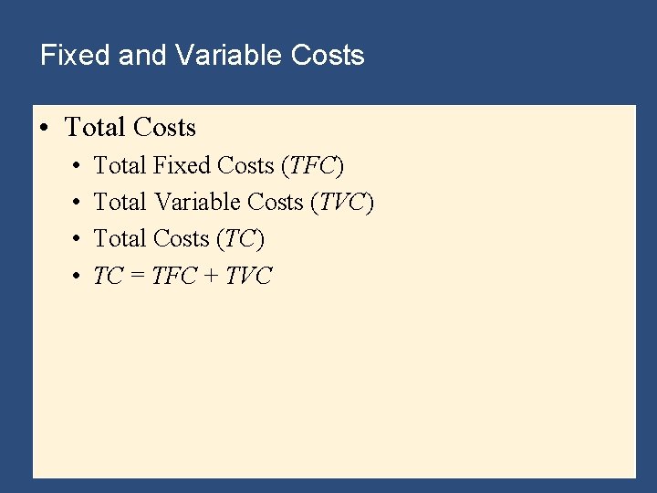 Fixed and Variable Costs • Total Costs • • Total Fixed Costs (TFC) Total