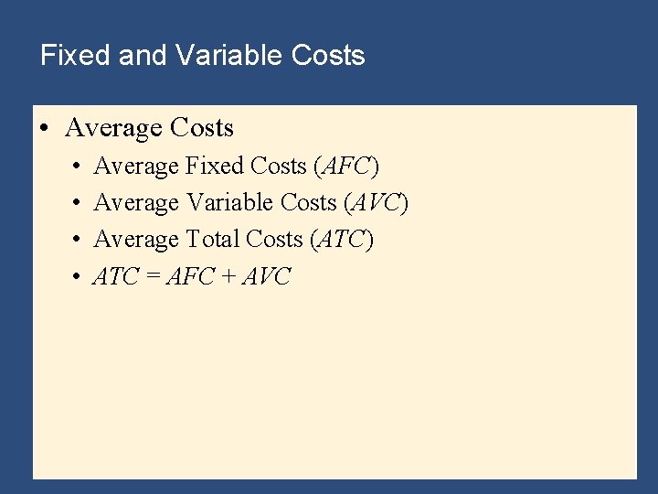 Fixed and Variable Costs • Average Costs • • Average Fixed Costs (AFC) Average