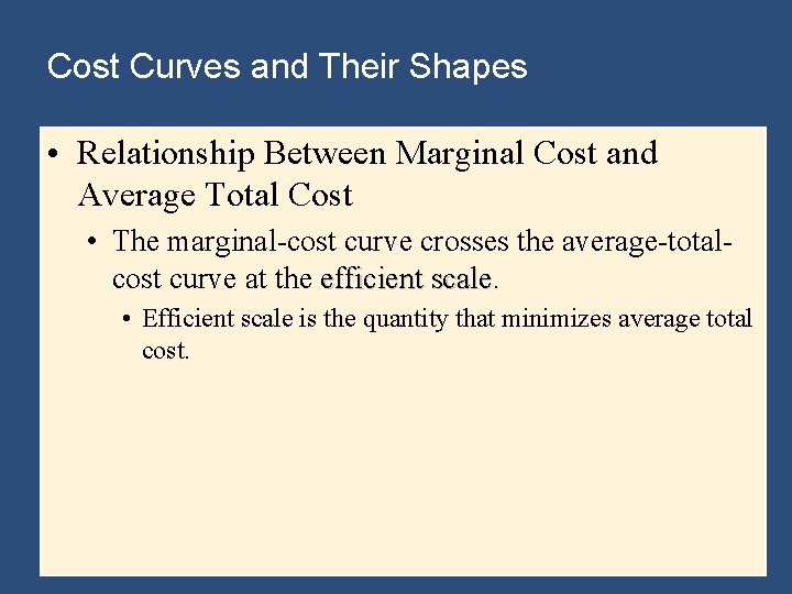 Cost Curves and Their Shapes • Relationship Between Marginal Cost and Average Total Cost