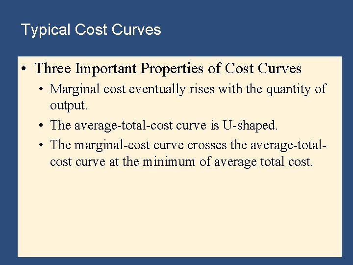 Typical Cost Curves • Three Important Properties of Cost Curves • Marginal cost eventually