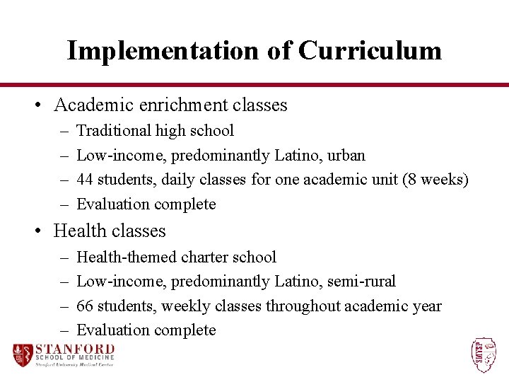 Implementation of Curriculum • Academic enrichment classes – – Traditional high school Low-income, predominantly