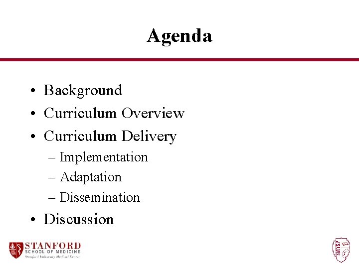 Agenda • Background • Curriculum Overview • Curriculum Delivery – Implementation – Adaptation –