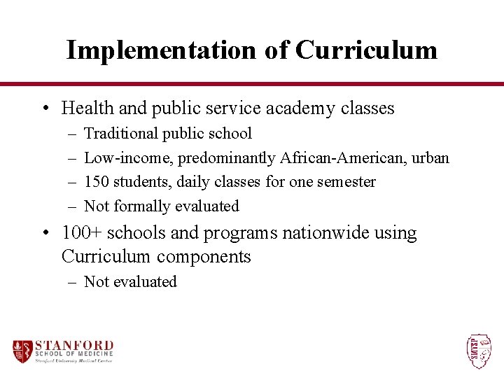 Implementation of Curriculum • Health and public service academy classes – – Traditional public
