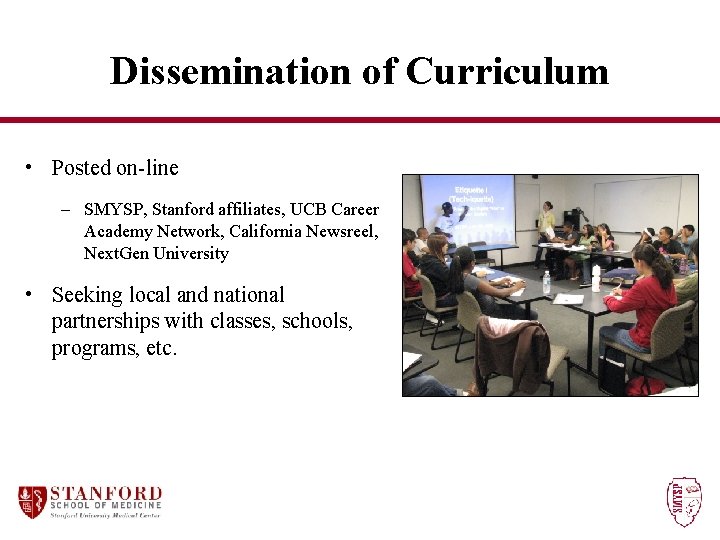 Dissemination of Curriculum • Posted on-line – SMYSP, Stanford affiliates, UCB Career Academy Network,