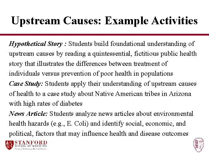 Upstream Causes: Example Activities Hypothetical Story : Students build foundational understanding of upstream causes