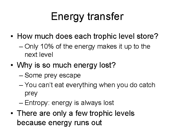 Energy transfer • How much does each trophic level store? – Only 10% of