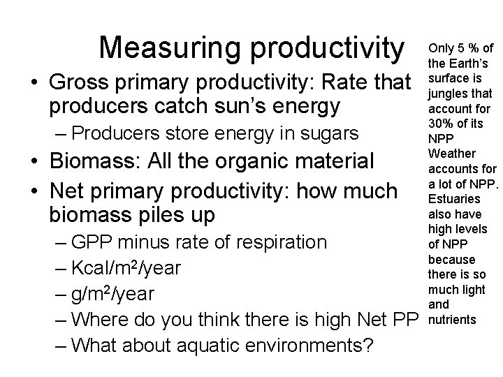 Measuring productivity • Gross primary productivity: Rate that producers catch sun’s energy – Producers