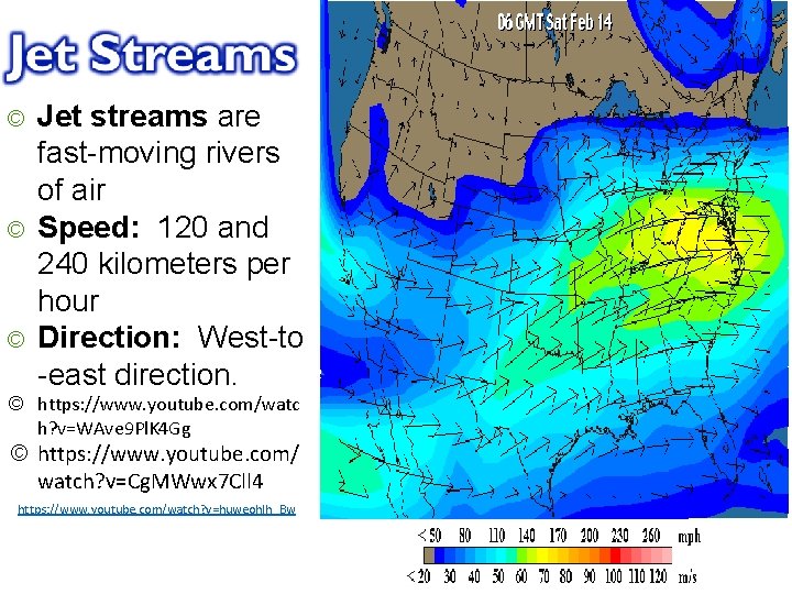 © © © Jet streams are fast-moving rivers of air Speed: 120 and 240