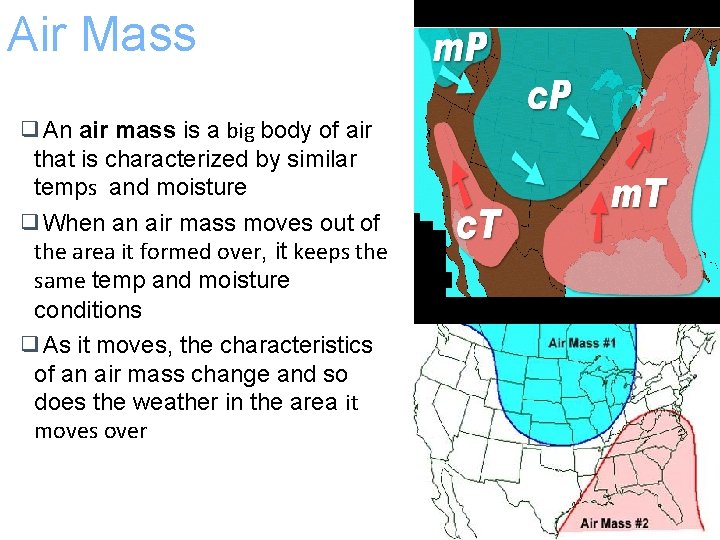 Air Mass ❑An air mass is a big body of air that is characterized