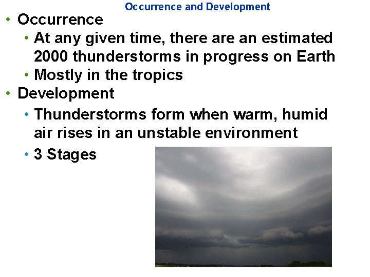 Occurrence and Development • Occurrence • At any given time, there an estimated 2000