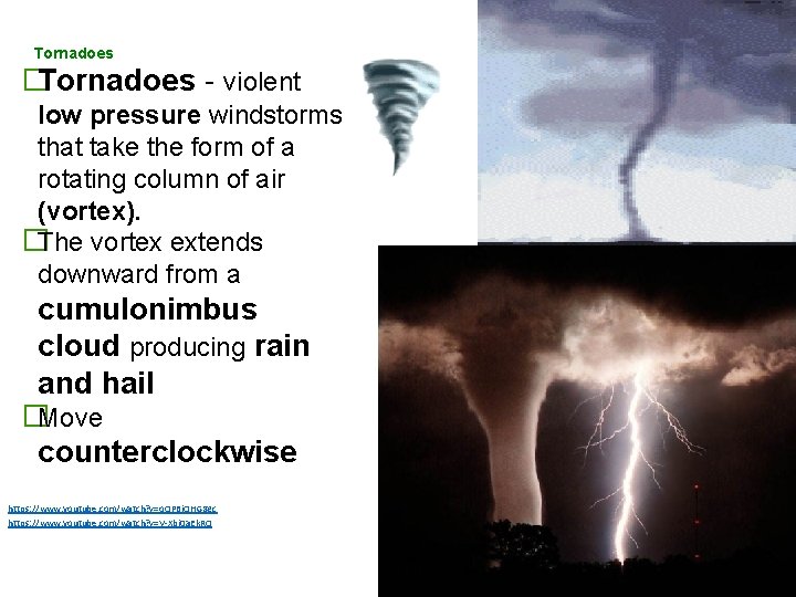 Tornadoes �Tornadoes - violent low pressure windstorms that take the form of a rotating