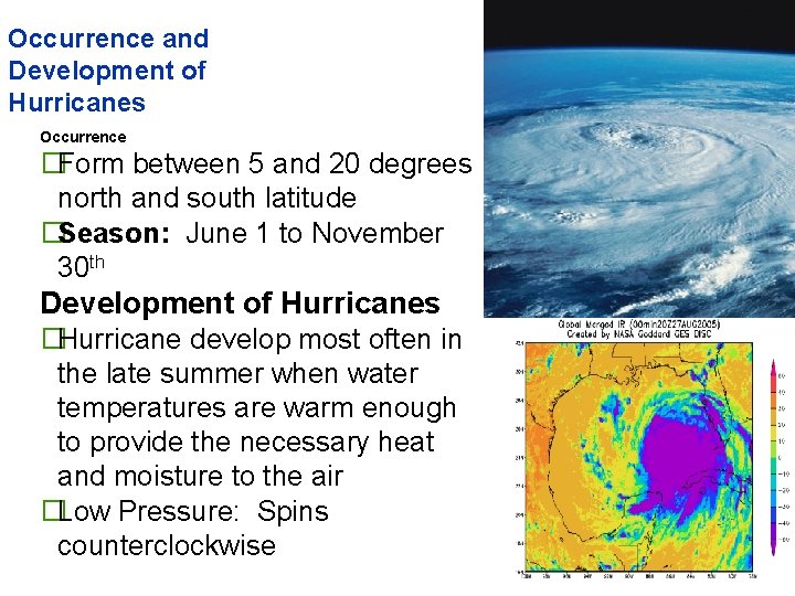 Occurrence and Development of Hurricanes Occurrence �Form between 5 and 20 degrees north and