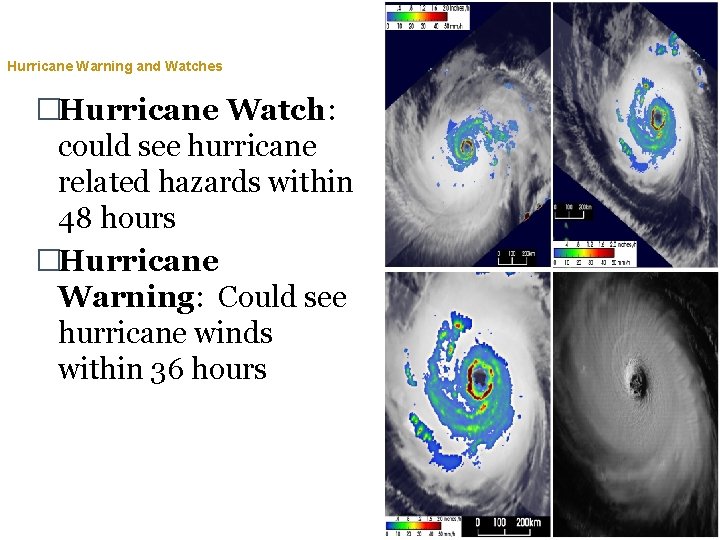 Hurricane Warning and Watches �Hurricane Watch: could see hurricane related hazards within 48 hours