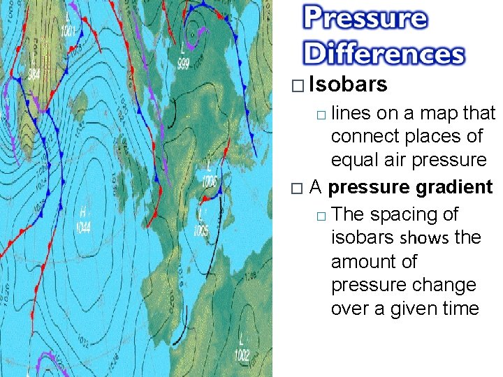 � Isobars lines on a map that connect places of equal air pressure �