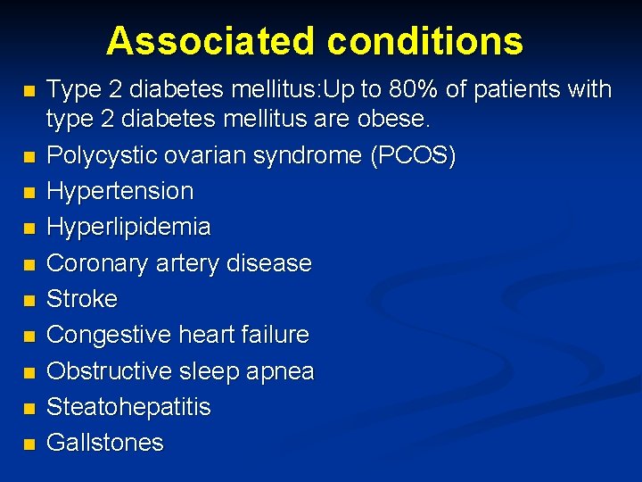 Associated conditions n n n n n Type 2 diabetes mellitus: Up to 80%