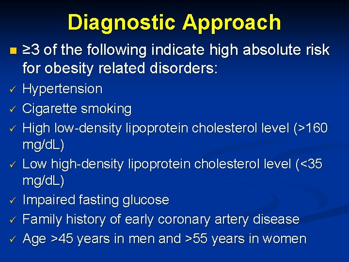 Diagnostic Approach n ≥ 3 of the following indicate high absolute risk for obesity