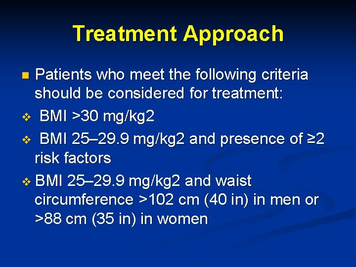 Treatment Approach Patients who meet the following criteria should be considered for treatment: v