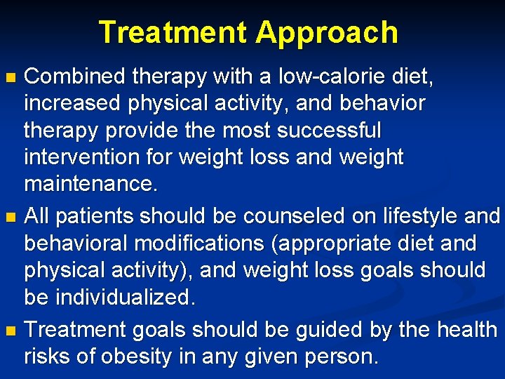 Treatment Approach Combined therapy with a low-calorie diet, increased physical activity, and behavior therapy