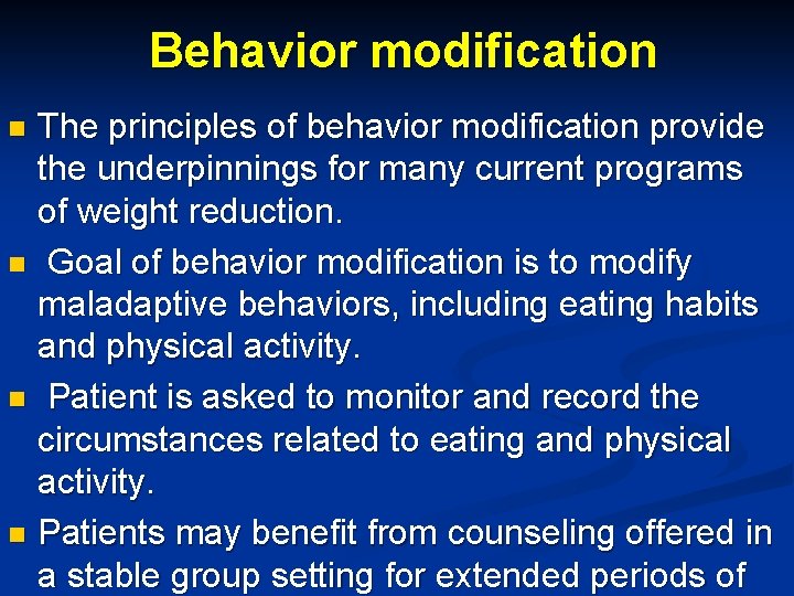 Behavior modification The principles of behavior modification provide the underpinnings for many current programs