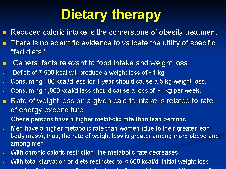 Dietary therapy n n n ü ü ü Reduced caloric intake is the cornerstone