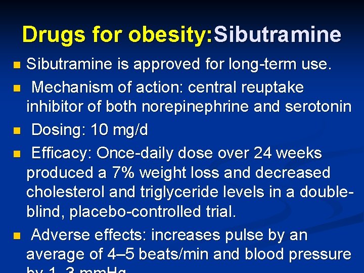 Drugs for obesity: Sibutramine is approved for long-term use. n Mechanism of action: central