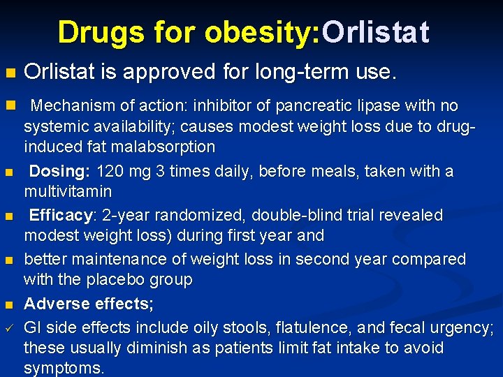 Drugs for obesity: Orlistat n Orlistat is approved for long-term use. n Mechanism of