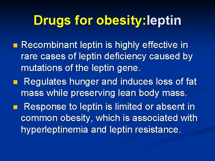 Drugs for obesity: leptin Recombinant leptin is highly effective in rare cases of leptin