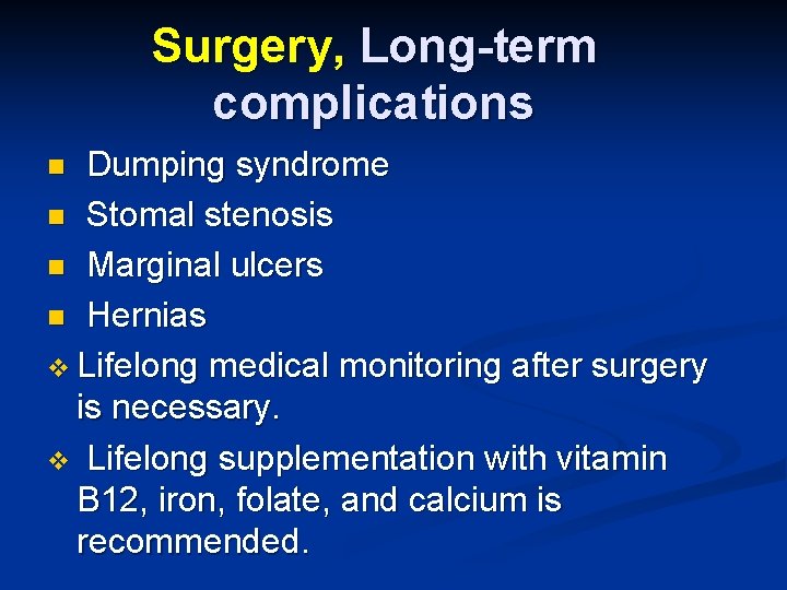 Surgery, Long-term complications Dumping syndrome n Stomal stenosis n Marginal ulcers n Hernias v