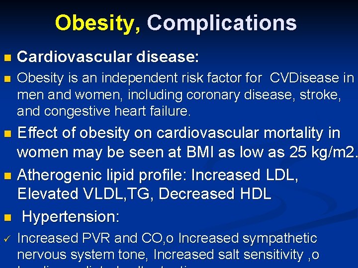 Obesity, Complications n Cardiovascular disease: n Obesity is an independent risk factor for CVDisease