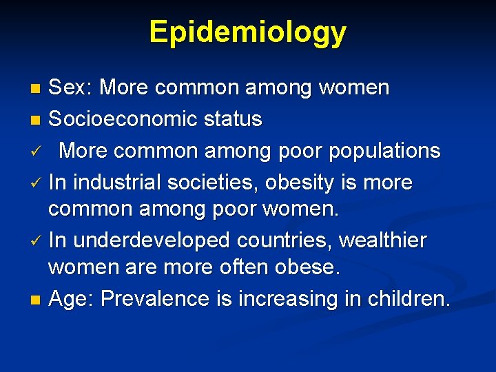 Epidemiology Sex: More common among women n Socioeconomic status ü More common among poor